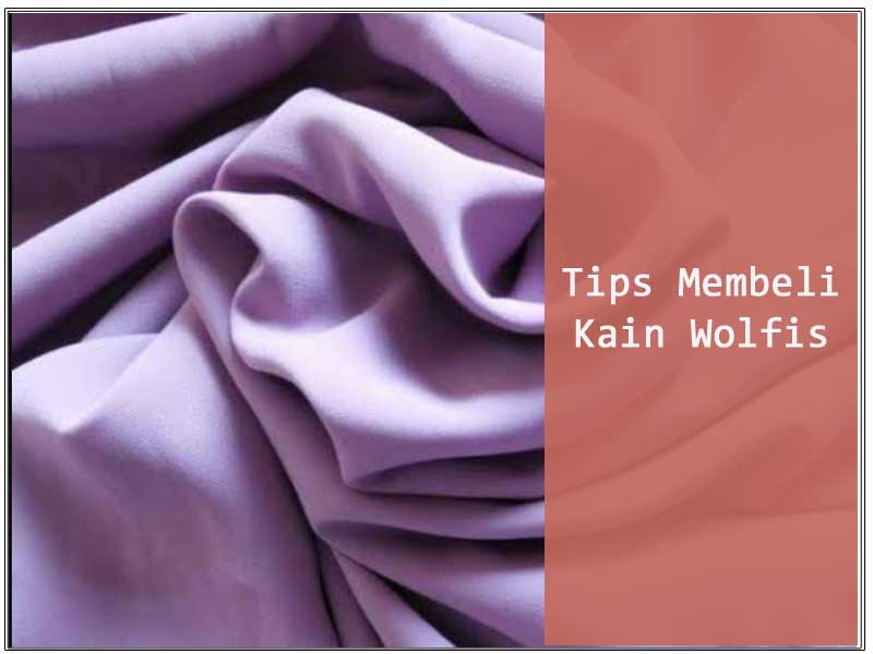 Bahan Kain Wolfis Tips Membeli Harga Asal Usul Bahan Kain Wolfis Tips Membeli Harga Asal Usul