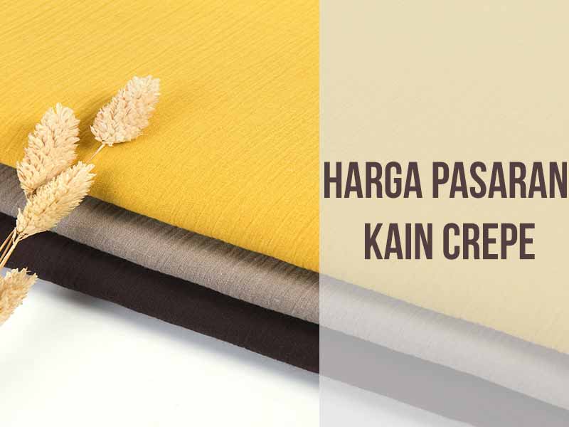 Harga Pasaran Kain Crepe