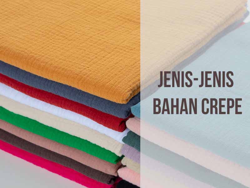 Jenis Kain Como Crepe Penjelasan jenis Kain crepe, ciriciri dan