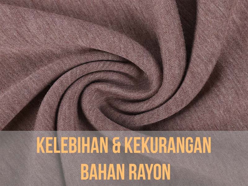 kelebihan dan kekurangan bahan rayon