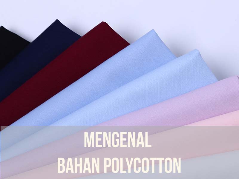 Mengenal Bahan Polycotton